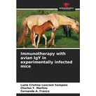 Immunotherapy with avian IgY in experimentally infected mice von Luzia Cristina Lencioni Sampaio/ Charles F. Martins/ Fernanda A. Franco / Our Knowled