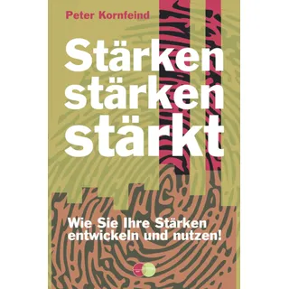 Stärken stärken stärkt - mit Rabattcode für Ihr Stärkenprofil und Workbook: Wie Sie Ihre Stärken im Alltag ausbauen und nutzen.