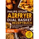 Philips Steam Airfryer Dual Basket Rezeptbuch von Elisa Klein / tredition / Taschenbuch