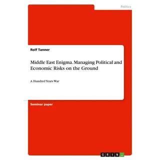 Middle East Enigma. Managing Political and Economic Risks on the Ground von Rolf Tanner / GRIN Verlag / Taschenbuch