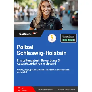 Polizei Schleswig-Holstein Einstellungstest: Bewerbung & Auswahlverfahren meistern! Mathe, Logik, polizeiliches Fachwissen, Konzentration und mehr!