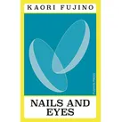 Nails and Eyes von Kaori Fujino / Pushkin Press / Taschenbuch
