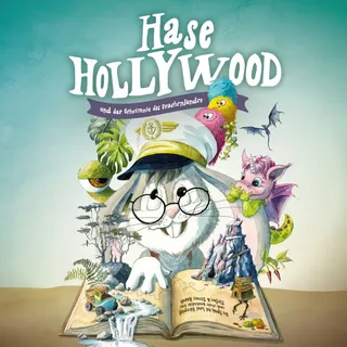 Hase Hollywood und das Geheimnis des Drachenlandes Das Hörspiel von Simon Rasch/ Stefan Rasch / Hasenfrosch Verlag / MP3 Hörbuch