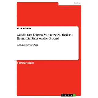 Middle East Enigma. Managing Political and Economic Risks on the Ground von Rolf Tanner / GRIN Verlag / Taschenbuch