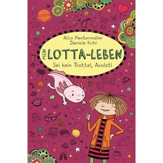 Mein Lotta-Leben (21). Sei kein Trottel, Axolotl