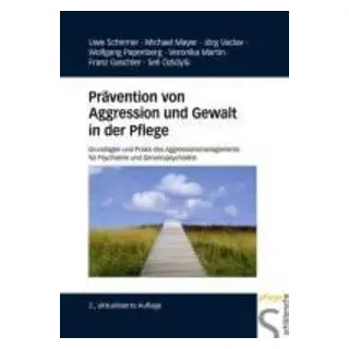 Prävention von Aggression und Gewalt in der Pflege von Uwe Schirmer/ Michael Mayer/ Jörg Vaclav/ Wolfgang Papenberg/ Veronika Martin / Schlütersche eB