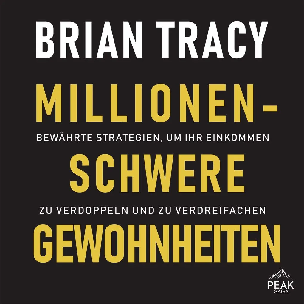 Millionenschwere Gewohnheiten. Bewährte Strategien um Ihr Einkommen zu verdoppeln und zu verdreifac von Brian Tracy / PEAK / MP3 Hörbuch