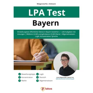 LPA Test Bayern: Einstellungstest öffentlicher Dienst in Bayern bestehen | 1.200 Aufgaben mit Lösungen | Mittlerer (2. QE) & gehobener (3. QE) Dienst | Allgemeinwissen, Logik, Konzentration, Sprache