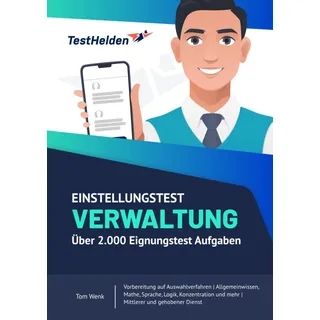 Einstellungstest Verwaltung Über 2.000 Eignungstest Aufgaben - Vorbereitung auf Auswahlverfahren | Allgemeinwissen, Mathe, Sprache, Logik, Konzentration und mehr | Mittlerer und gehobener Dienst