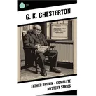 Father Brown - Complete Mystery Series von G. K. Chesterton / Sharp Ink / Taschenbuch