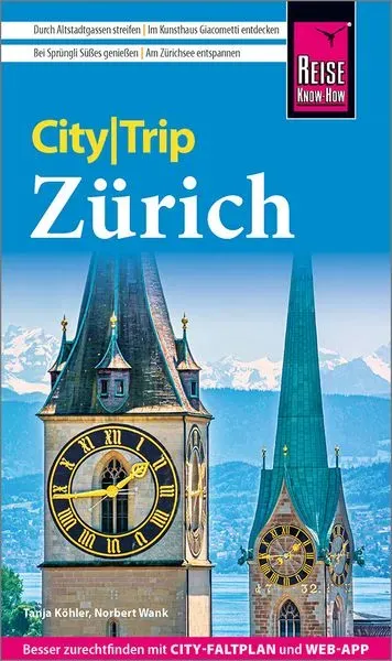 Reise Know-How CityTrip Zürich: Reiseführer Zürich mit Stadtplan und kostenloser Web-App