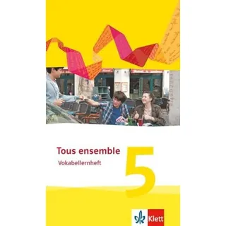 Ernst Klett Verlag Tous ensemble 5: Vokabellernheft 5. Lernjahr (Tous ensemble. Ausgabe ab 2013)