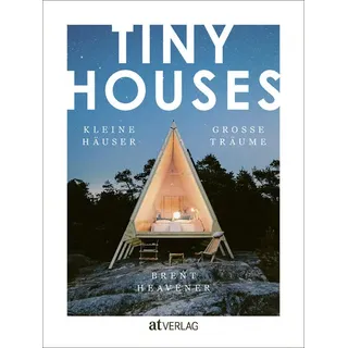 TINY HOUSES von Brent Heavener / AT Verlag / Buch