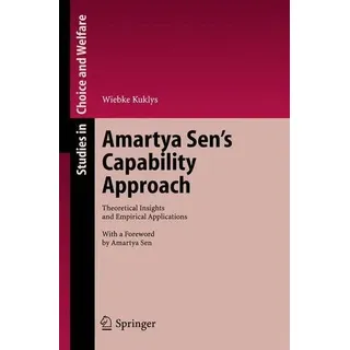 Amartya Sen's Capability Approach Theoretical Insights and Empirical Applications