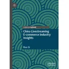 China Livestreaming E-commerce Industry Insights, Fachbücher von Ruo Si
