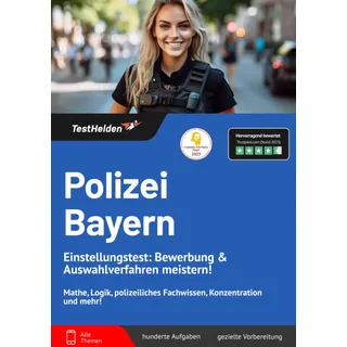 Polizei Bayern Einstellungstest: Bewerbung & Auswahlverfahren meistern! Mathe, Logik, polizeiliches Fachwissen, Konzentration und mehr!