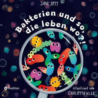 tredition Bakterien und so, die leben wo?!