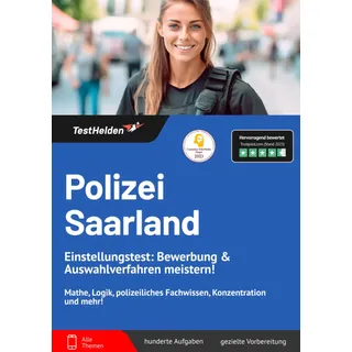 Polizei Saarland Einstellungstest: Bewerbung & Auswahlverfahren meistern! Mathe, Logik, polizeiliches Fachwissen, Konzentration und mehr!
