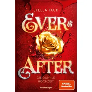 Ever & After Band 2: Die dunkle Hochzeit (Knisternde Märchen-Fantasy der SPIEGEL-Bestsellerautorin Stella Tack) von Stella Tack / Ravensburger Verlag