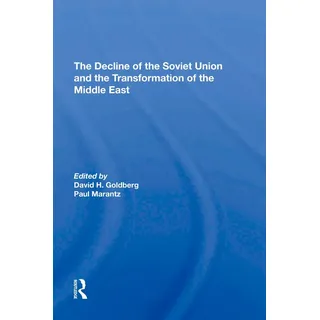 The Decline Of The Soviet Union And The Transformation Of The Middle East von David Howard Goldberg/ Stephen Page/ Paul Marantz/ Stephen Gotowicki / T