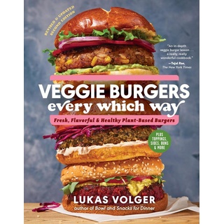 Veggie Burgers Every Which Way Second Edition: Fresh Flavorful and Healthy Plant-Based Burgers - Plus Toppings Sides Buns and More (Second) von Lukas