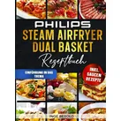 Philips Steam Airfryer Dual Basket Rezeptbuch von Inge Besold / Bookmundo / Buch