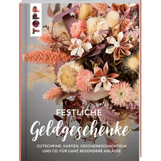 Frechverlag Festliche Geldgeschenke: Gutscheine, Karten, Geschenkschachteln und Co. für ganz besondere Anlässe