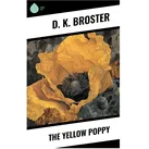 The Yellow Poppy von D. K. Broster / Sharp Ink / Taschenbuch