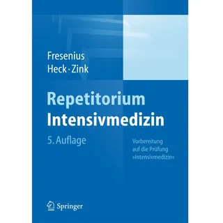 Springer Repetitorium Intensivmedizin: von Michael Fresenius/ Michael Heck/ Wolfgang Zink