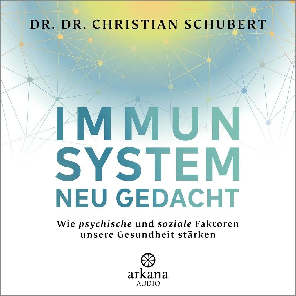 Immunsystem neu gedacht von Christian Schubert / Arkana / MP3 Hörbuch