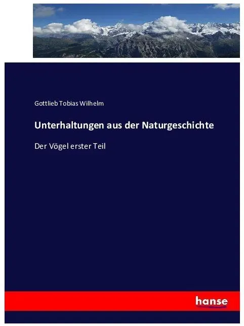 Unterhaltungen aus der Naturgeschichte, Fachbücher von Gottlieb Tobias Wilhelm