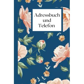Adressbuch und Telefon: Kontaktbuch mit Register A-Z - Adressbuch din A5 - 100 Seiten im DIN A5