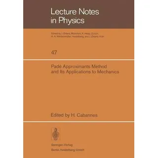 None Padé Approximants Method and Its Applications to Mechanics Lecture Notes in Physics 47