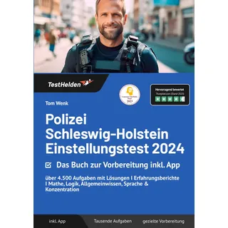 Polizei Schleswig-Holstein Einstellungstest 2024: Das Buch zur Vorbereitung inkl. App - über 4.500 Aufgaben mit Lösungen I Erfahrungsberichte I Mathe, Logik, Allgemeinwissen, Sprache & Konzentration