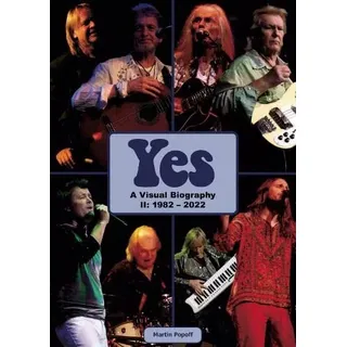 Yes: A Visual Biography II: 1982 – 2022