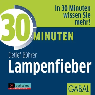 30 Minuten Lampenfieber von Detlef Bührer / GABAL Verlag / MP3 Hörbuch
