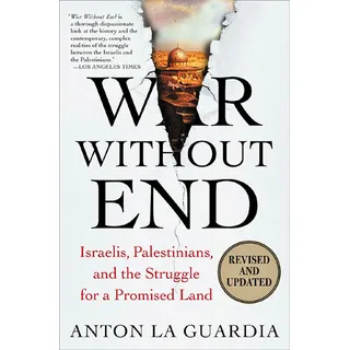 War Without End: Israelis, Palestinians, and the Struggle for a Promised Land