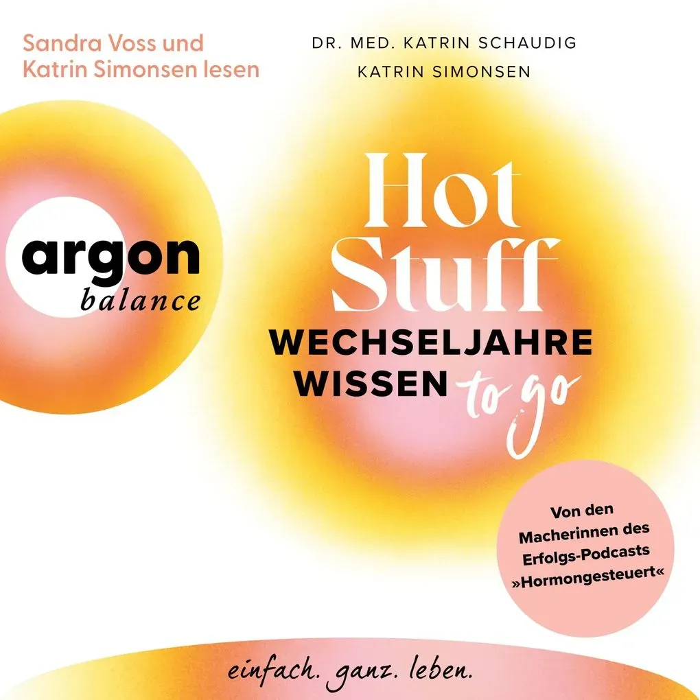 Hot Stuff - Wechseljahre-Wissen to go von Dr. Katrin Schaudig/ Katrin Simonsen / argon balance / MP3 Hörbuch