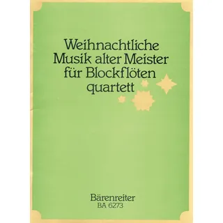 Weihnachtliche Musik alter Meister für Blockflötenquartett (12 Sätzen aus Instrumentalwerken, Kantaten und Oratorien des Barock.). Spielpartitur(en), ... Tenor-Blockflöte in c,d, Bass-Blockflöte in f