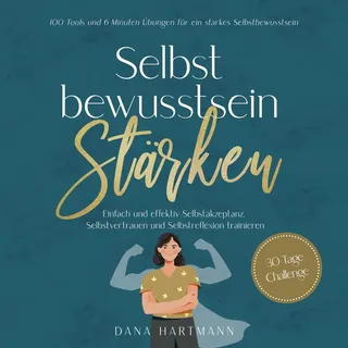 onix media Selbstbewusstsein stärken: 100 Tools und 6 Minuten Übungen für ein starkes Selbstbewusstsein Einfach und effektiv Selbstakzeptanz, Selbstvertrauen un