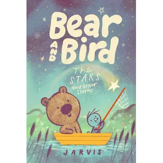 Bear and Bird: The Stars and Other Stories: Book 2 in the internationally successful series for children aged 5-7 from Jarvis (Bear and Bird, 2)