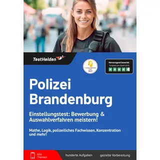 Polizei Brandenburg Einstellungstest: Bewerbung & Auswahlverfahren meistern! Mathe, Logik, polizeiliches Fachwissen, Konzentration und mehr!