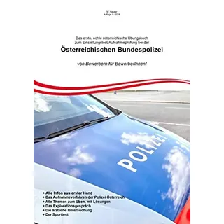 Das erste, echte österreichische Übungsbuch zum Einstellungstest/Aufnahmeprüfung bei der Österreichischen Bundespolizei: von Bewerbern für BewerberInnen!