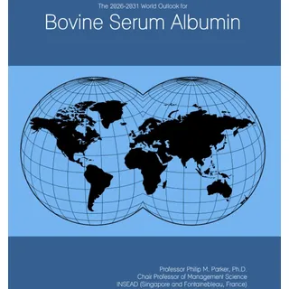 The 2026-2031 World Outlook for Bovine Serum Albumin