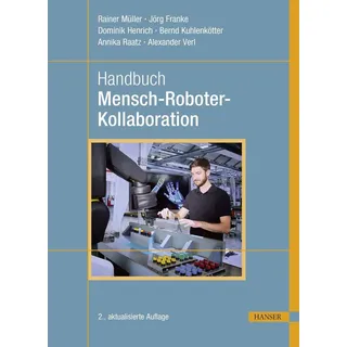 Handbuch Mensch-Roboter-Kollaboration von Rainer Müller/ Jörg Franke/ Dominik Henrich/ Bernd Kuhlenkötter/ Annika Raatz / Carl Hanser Verlag GmbH & Co