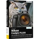 Nikon Coolpix P1100 - Das umfangreiche Praxisbuch zu Ihrer Kamera!