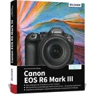 Canon EOS R6 Mark III - Das umfangreiche Praxisbuch zu Ihrer Kamera von Kyra Sänger/ Christian Sänger / BILDNER Verlag / Buch