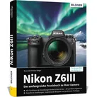 Nikon Z6III: Das umfangreiche Praxisbuch zu Ihrer Kamera
