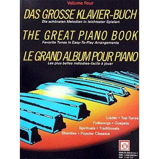 Das grosse Klavier-Buch. The Great Piano Book. Le grand album pour piano.Vol.4: Die schönsten Melodien in leichtester Spielart. Lieder, Top Tunes, ... Traditionals, Shanties, Popular Classics