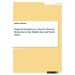 Financial Inclusion as a Tool for Poverty Reduction in the Middle East and North Africa von Stefan Johnson / GRIN Verlag / Taschenbuch